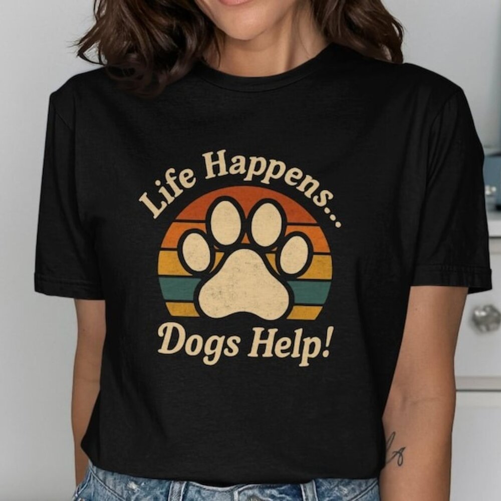 Life Happens Dogs Help T-Shirts